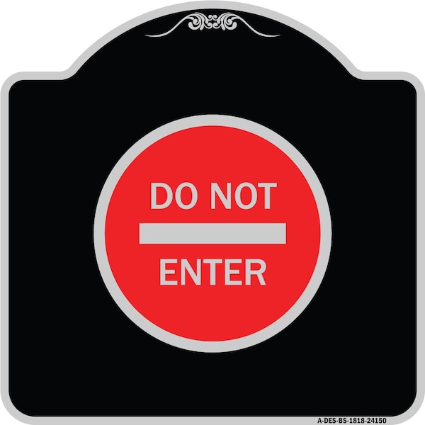 Signmission Designer Series Do Not Enter, Black & Silver Heavy-Gauge Aluminum Sign, 18" H, BS-1818-24150 A-DES-BS-1818-24150 - main